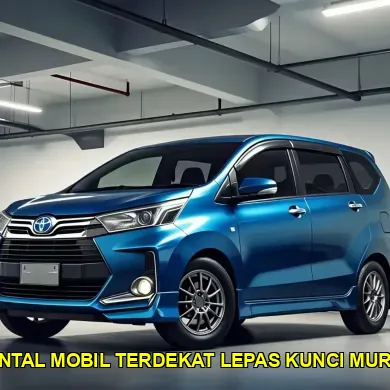 rental mobil terdekat lepas kunci murah